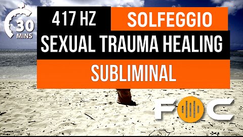 417 Hz Solfeggio Sexual Trauma Healing Subliminal - 30 Minute