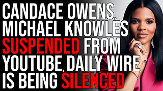 Candace Owens, Michael Knowles SUSPENDED From YouTube, Daily Wire Is Being SILENCED