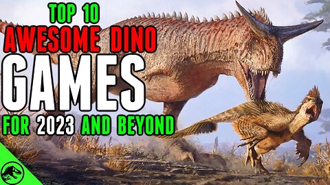 Top 10 KILLER Dinosaur Games For 2023 And Beyond
