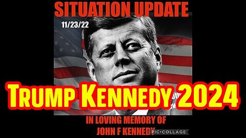 Situation Update 11/23/22: In Loving Memory Of John F. Kennedy! JFK Assassination!