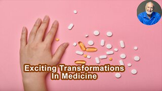 Exciting Transformations - In Medicine