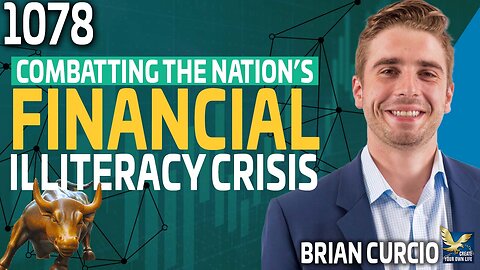 Combatting The Nation’s Financial Illiteracy Crisis, Feat. Brian Curcio