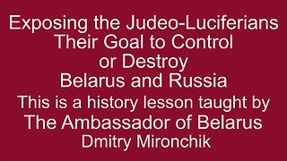History Lesson: Why Belarus is so Important and their Judeo-Luciferian Challange