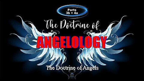 +36 ANGELOLOGY, Part 3b & 4a: The Future Position of Satan; Demons: Fallen Angels