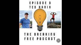 Breaking Free Episode 9: Ted Hanik