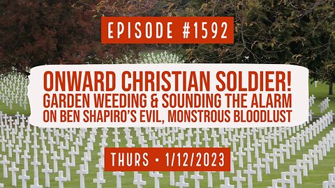 Owen Benjamin | #1592 Onward Christian Soldier! Weeding & Ben Shapiro's Evil, Monstrous Bloodlust