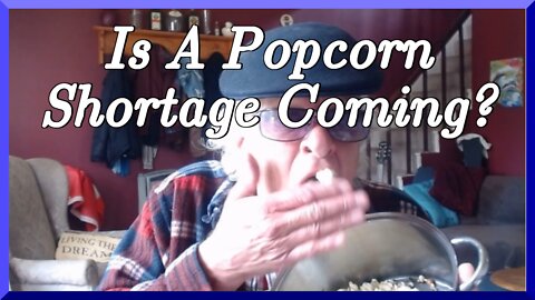 Popcorn Shortage Coming?
