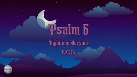 Psalm 6 - Nighttime Version - NOG
