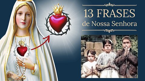 Mensagens de Nossa Senhora de Fátima | 13 Frases de NOSSA SENHORA nas APARIÇÕES de FÁTIMA