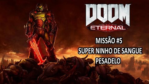 Doom Eternal - [Missão 5 - Super Ninho De Sangue - 100%] - Dificuldade Pesadelo Dublado 60Fps [HD]