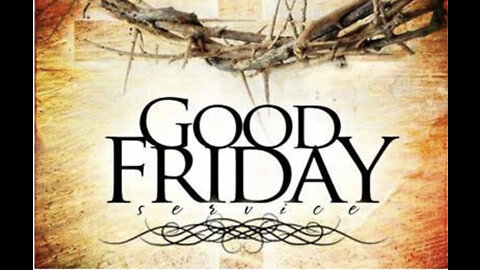 Good Friday Service: Luke 23:26-56