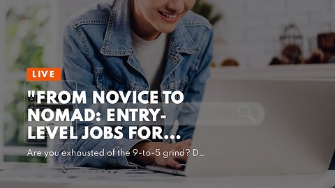 "From Novice to Nomad: Entry-Level Jobs for Aspiring Digital Wanderers" Fundamentals Explained