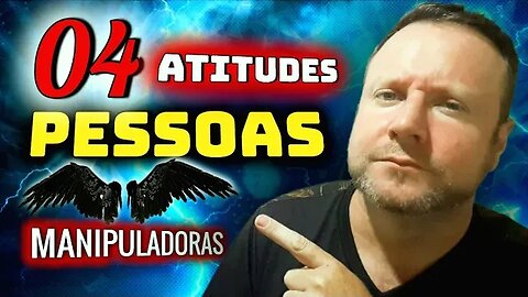 4 atitudes de pessoas manipuladoras