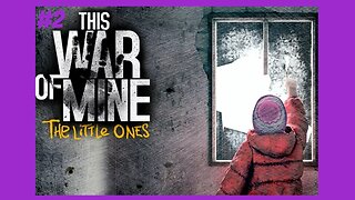 This War of Mine: The Little Ones (Part 2) | REDO!!