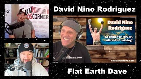 David Nino Rodriguez - Ninos Corner with Flat Earth Dave