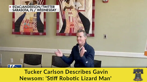 Tucker Carlson Describes Gavin Newsom: 'Stiff Robotic Lizard Man'