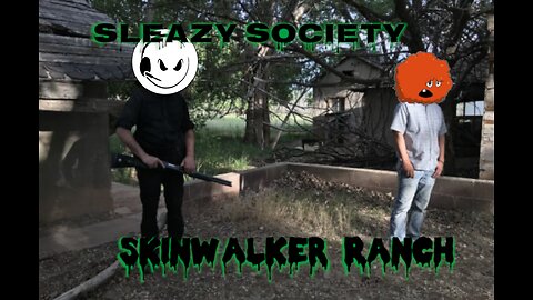 Sleazy Society - Episode 08 - Skinwalker Ranch
