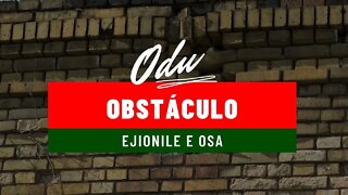 Odus Ejionile e Osa como obstáculo.