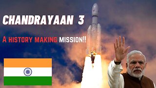 Chandrayaan 3 : A History-Making Mission for India