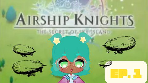 ʚ🥝ɞ Airship Knights: Start of our Journey | Ep.1| DreamyKiwi