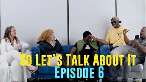 So, Lets Talk About It! | Full Ep. 6 | “Down The Hatch”