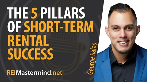 The 5 Pillars of Short Term Rental Success with George Salas #260