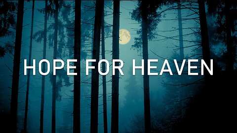 HOPE FOR HEAVEN