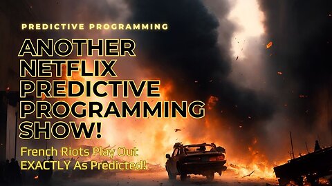 Netflix Predictive Programming | French Muslim Riots Play Out EXACTLY As Predicted.