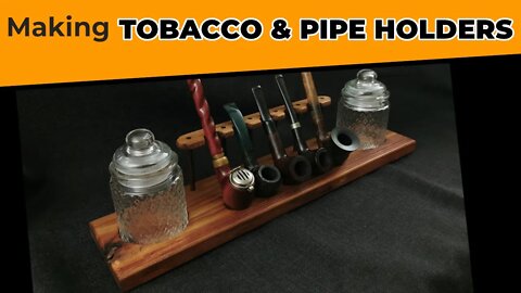 Making Tobacco Pipe Holders of Various Sizes.