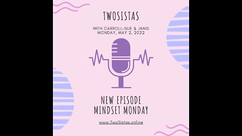 05.02.22 - TwoSistas - MindsetMonday