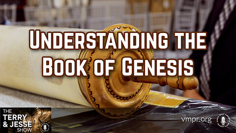 08 Sep 23, The Terry & Jesse Show: Understanding the Book of Genesis