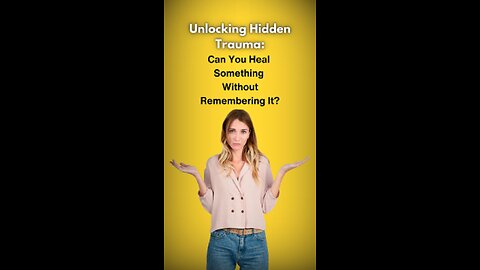 Unlocking Hidden Trauma: Can You Heal Without Remembering?