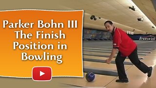 Beyond the Bowling Basics - The Finish Position - Parker Bohn III