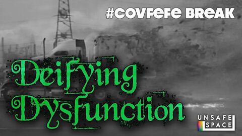 #Covfefe Break: Deifying Dysfunction