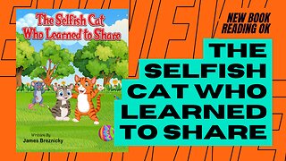 The Selfish Cat Who Learned To Share: A Tale of Friendship and Fun - A Children's Book About Sharing