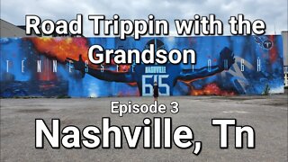 Road Trippin with the Grandson Nashville TN episode 3