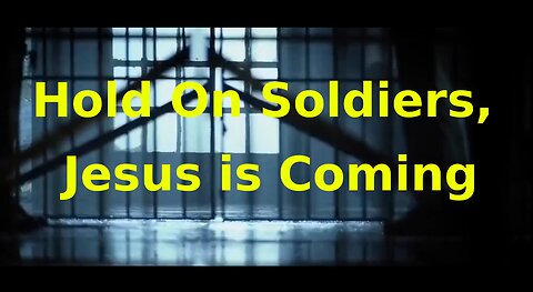 Hold on Soldiers, Jesus is Coming - Rev 20:22, Jn 14:1-3, Ezk 16:8