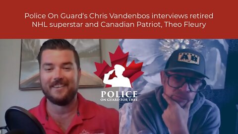 Police On Guard‘s Chris Vandenbos interviews retired NHL superstar and Canadian Patriot, Theo Fleury