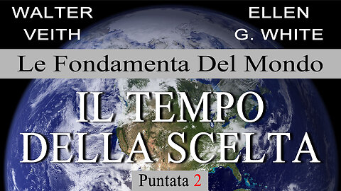 02 Walter Veith - Le fondamenta del mondo - Il tempo della scelta 02