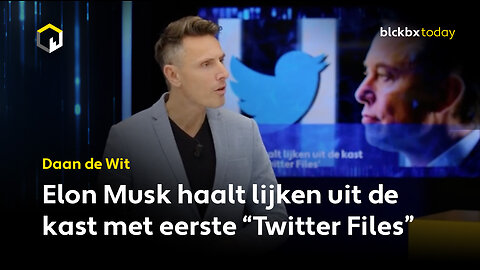 Elon Musk haalt lijken uit de kast met eerste 'Twitter Files' - Daan de Wit