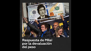 Argentina: Javier Milei responde a críticas por la devaluación del peso