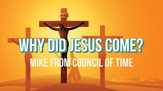 Mike From COT - Why Did Jesus Come? 9/19/23