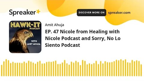 EP. 47 Nicole from Healing with Nicole Podcast and Sorry, No Lo Siento Podcast