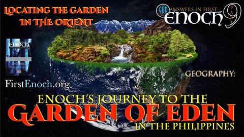 Answers in First Enoch Part 9: Enoch's Journey to the Garden of Eden in the Philippines