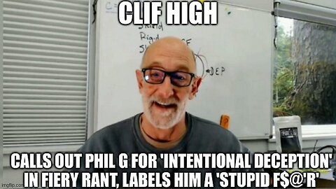 Clif High: Calls Out Phil G for 'Intentional Deception' in Fiery Rant, )