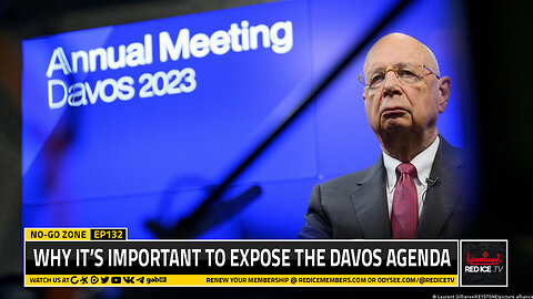 No-Go Zone: Why It’s Important To Expose The Davos Agenda