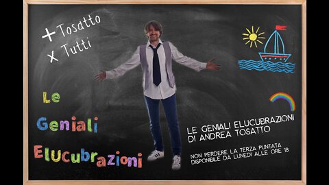 Le geniali elucubrazioni di Andrea Tosatto - PUNTATA n.3 28/02/22