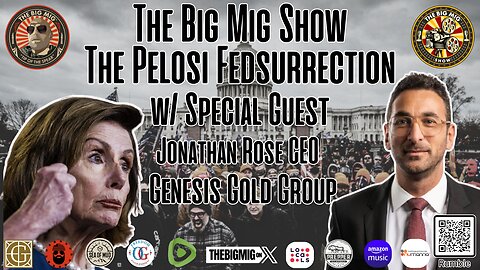 The Pelosi Fedsurrection w/ guest Jonathan Rose, CEO Genesis Gold Group