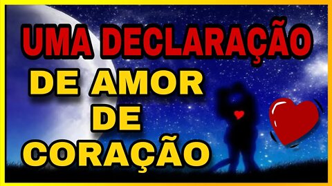 [TELEMENSAGEM LINDA] DECLARAÇÃO DE AMOR ❤ PARA VOCÊ!