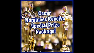 EP130: OSCAR Nominees Receive Special Gift Bag Prize!